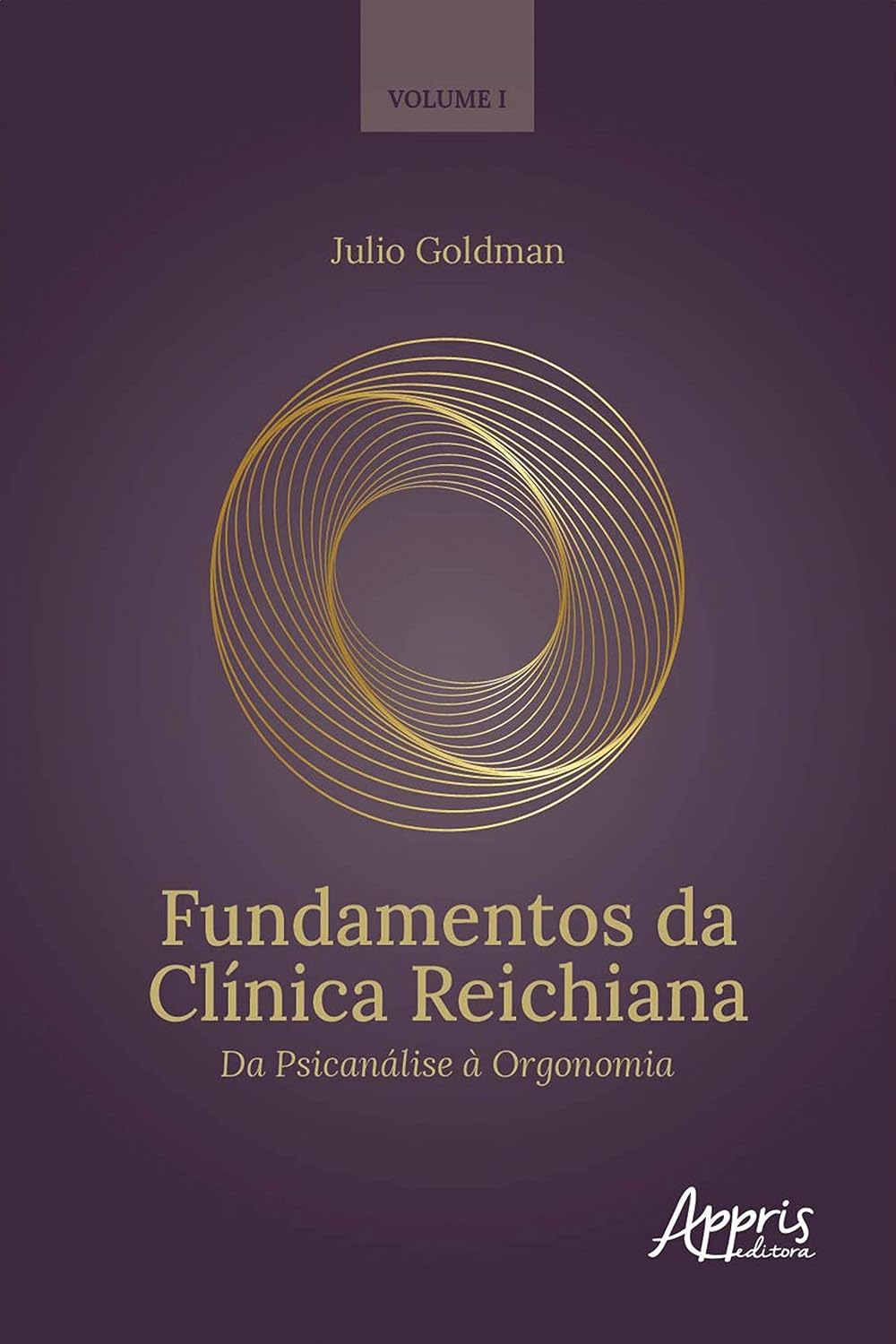 Fundamentos da Clínica Reichiana: Da Psicanálise à Orgonomia Volume I