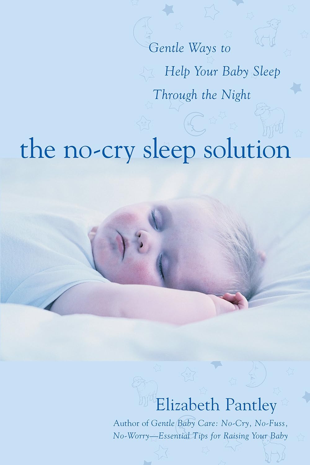 The No-Cry Sleep Solution: Gentle Ways to Help Your Baby Sleep Through the Night: Foreword by William Sears, M.D. (English Edition)