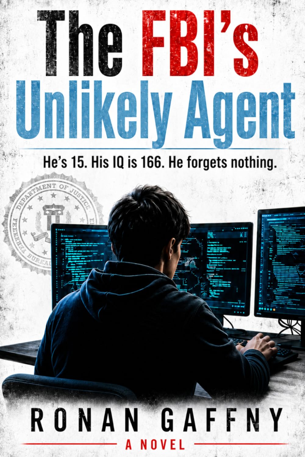 The FBI's Unlikely Agent: He's 15. His IQ is 166. He forgets nothing. baixar livro de graça
