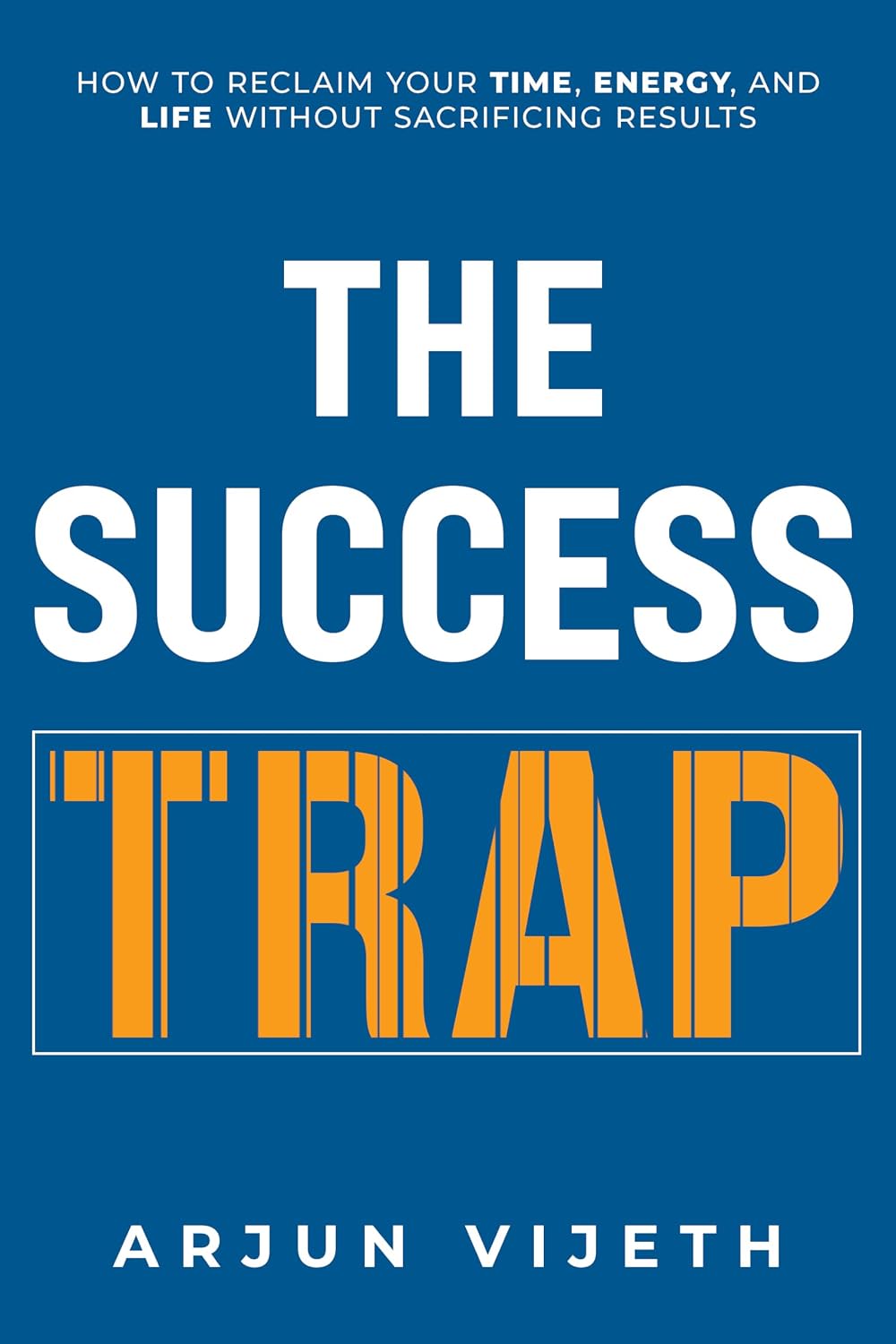 ler totalmente The Success Trap: How to Reclaim Your Time, Energy, and Life Without Sacrificing Results (English Edition)