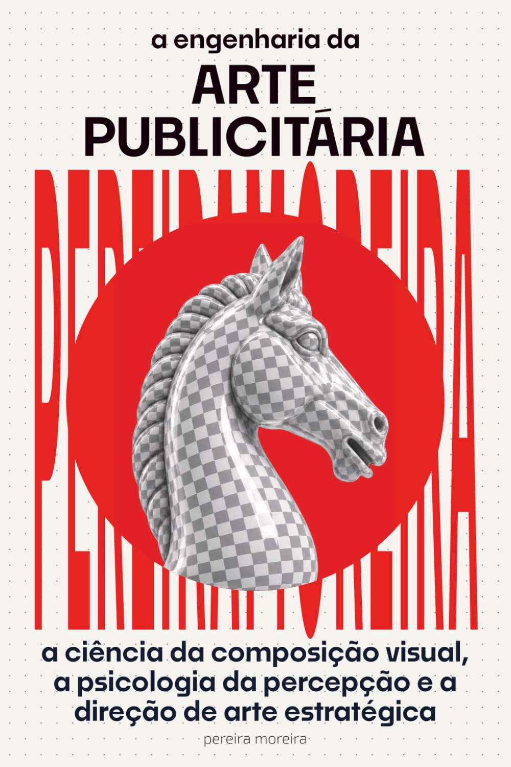 A Engenharia da Arte Publicitária: A Ciência da Composição Visual, a Psicologia da Percepção e a Direção de Arte Estratégica (A Engenharia da Publicidade) (Portuguese Edition) baixar livro de graça