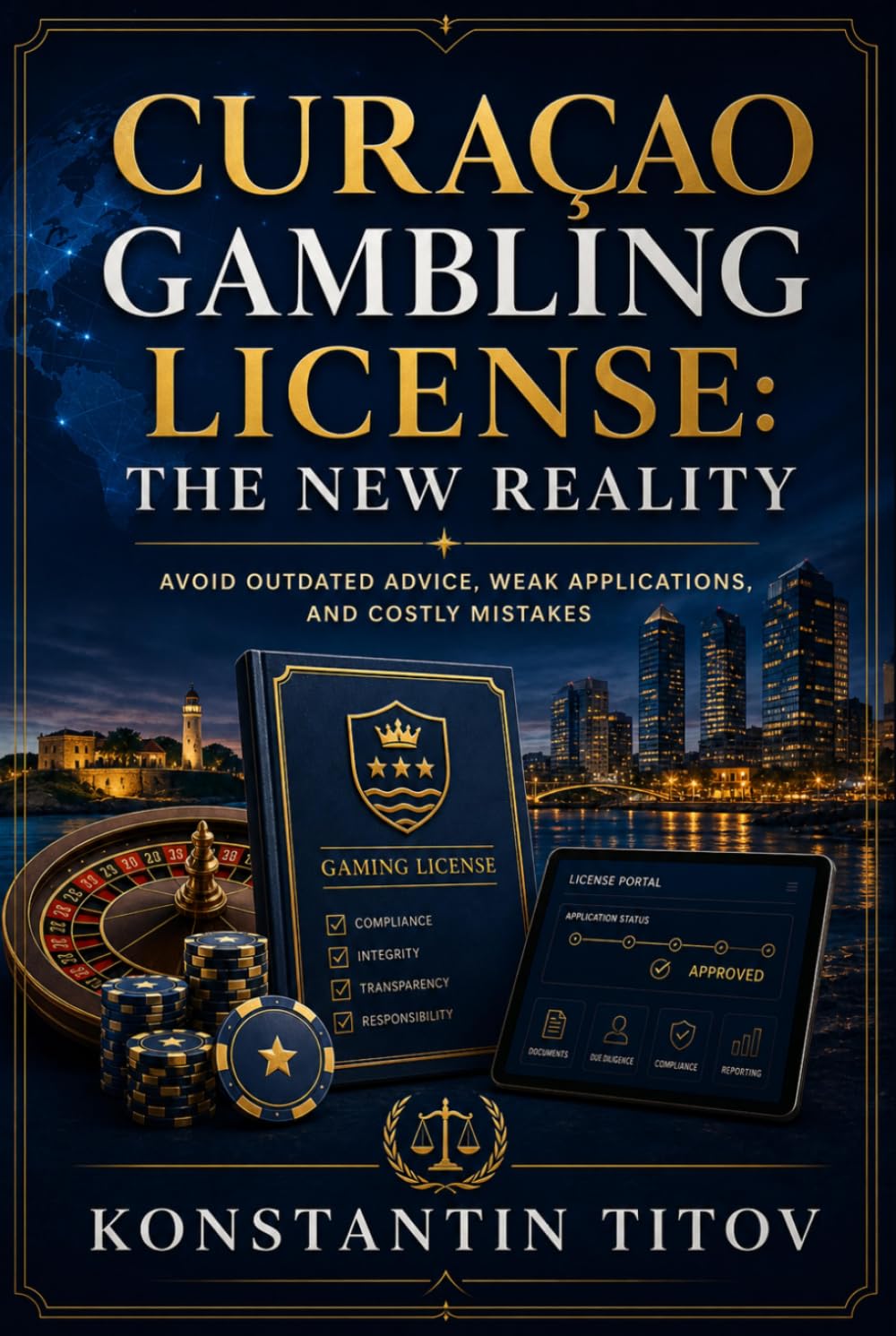 Curaçao Gambling License: The New Reality: Avoid Outdated Advice, Weak Applications, and Costly Mistakes (The Reality of Gambling Licensing) baixar o livro de graça