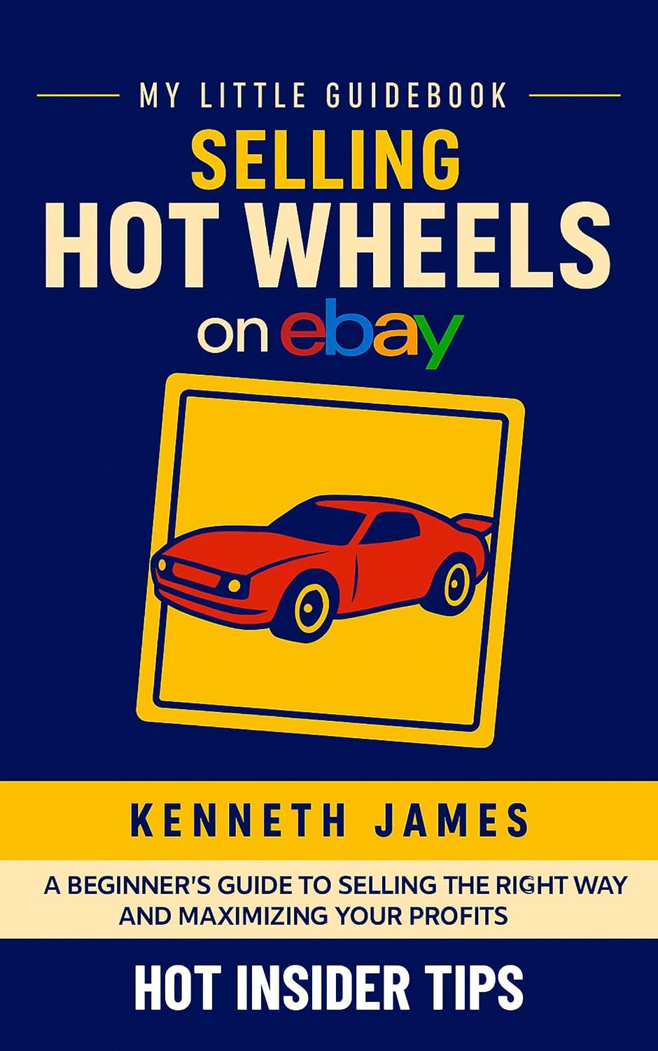 Selling Hot Wheels on eBay: How to List, Ship, and Profit from Vintage, Mainline, Redline, and RLC Hot Wheels Diecast Cars and Collections (My Little Guidebook) (English Edition) baixar livro de graça