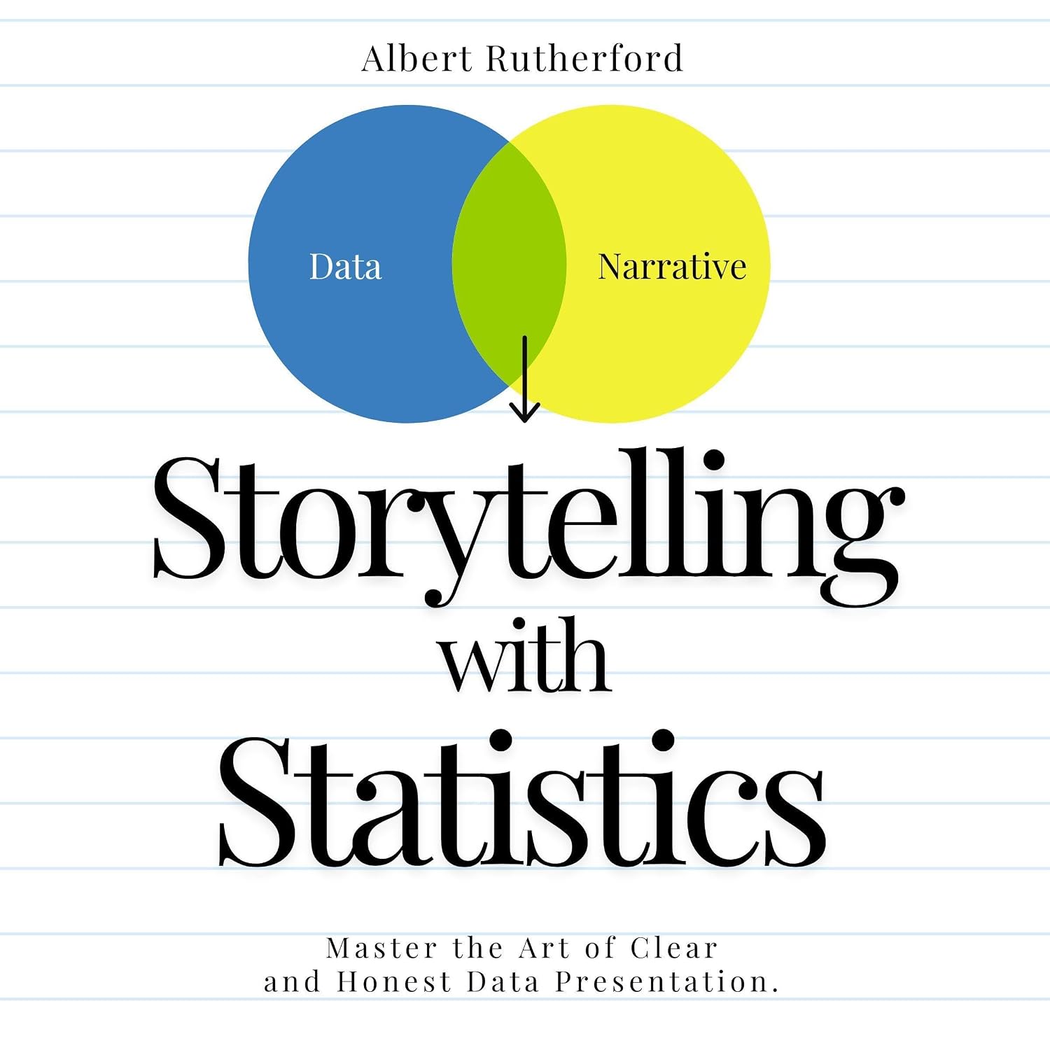 Storytelling with Statistics: Master the Art of Clear and Honest Data Presentation (Advanced Thinking Skills, Book 7) baixar livro de graça