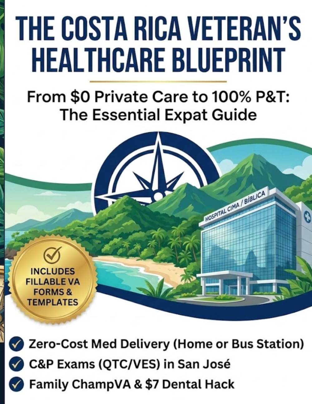 Veteran's Healthcare Blueprint: From $0 Private Care to 100% P&T: The Essential Expat Guide (Costa Rica Confidential)