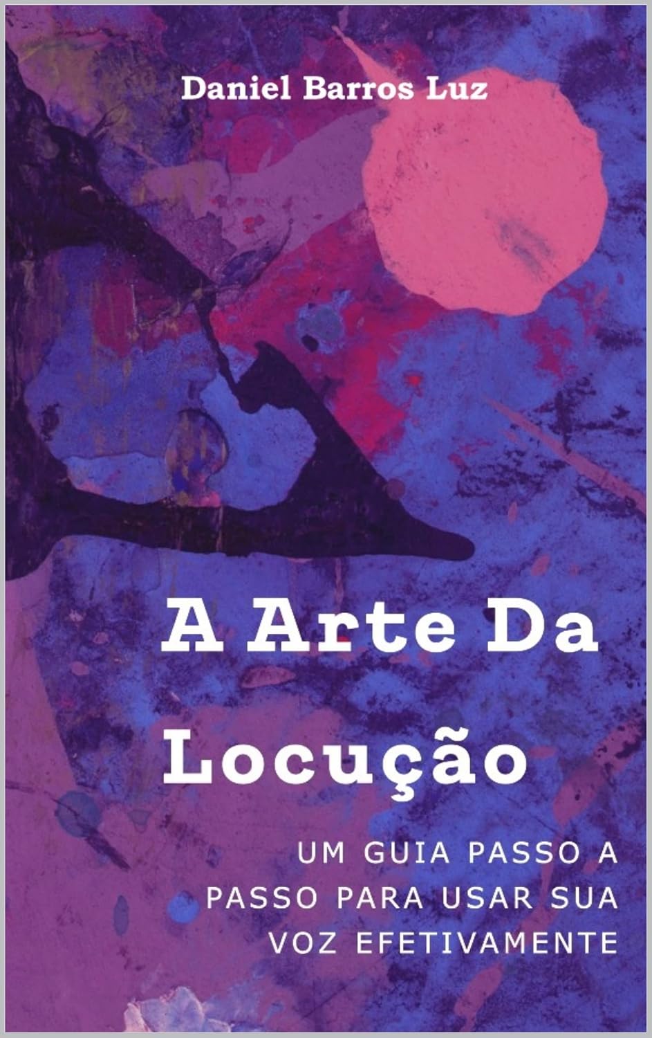 A Arte da Locução - Um Guia Passo a Passo para Usar Sua Voz Efetivamente baixar o livro de graça