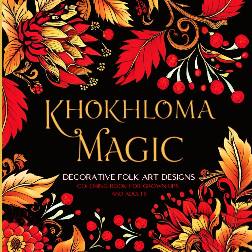 KHOKHLOMA Magic - Decorative Folk Art Designs - Coloring Book for Grown-Ups and Adults: 40 + Cute Mindful Pages to Color Inspired by Traditional... Creativity & Stress Relief - Ideal Gift baixar o livro de graça