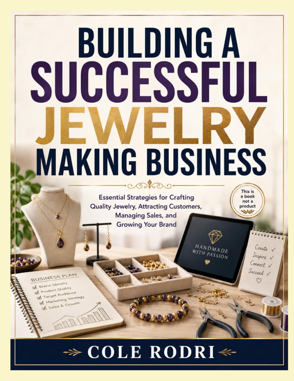 BUILDING A SUCCESSFUL JEWELRY MAKING BUSINESS: Essential Strategies for Crafting Quality Jewelry, Attracting Customers, Managing Sales, and Growing Your Brand baixar o livro de graça