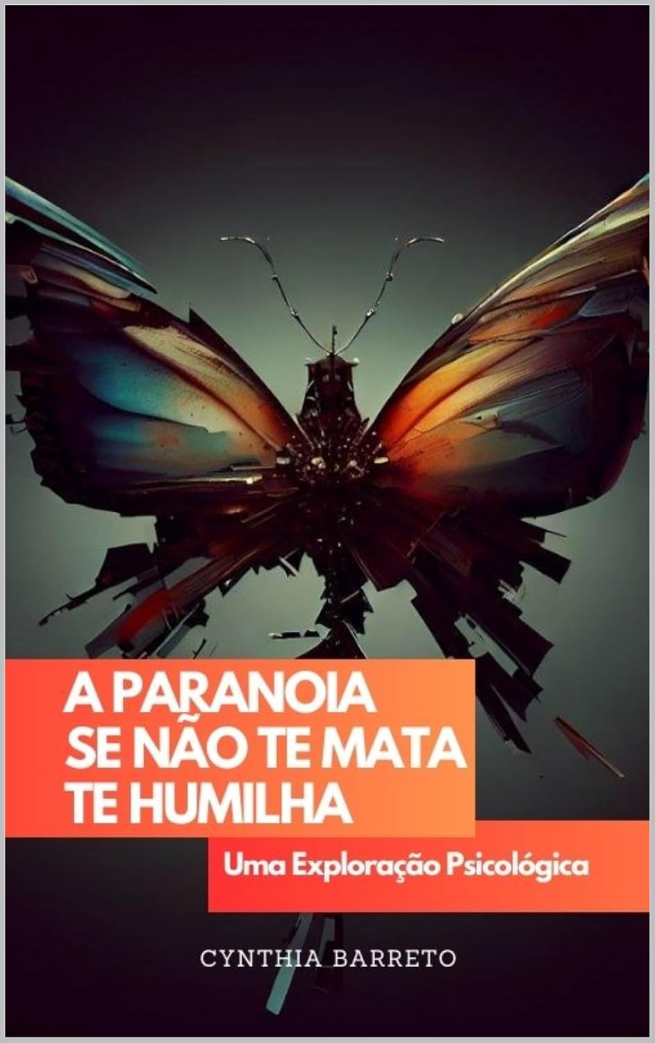 ler totalmente A paranoia se não te mata te humilha: Uma Exploração Psicológica