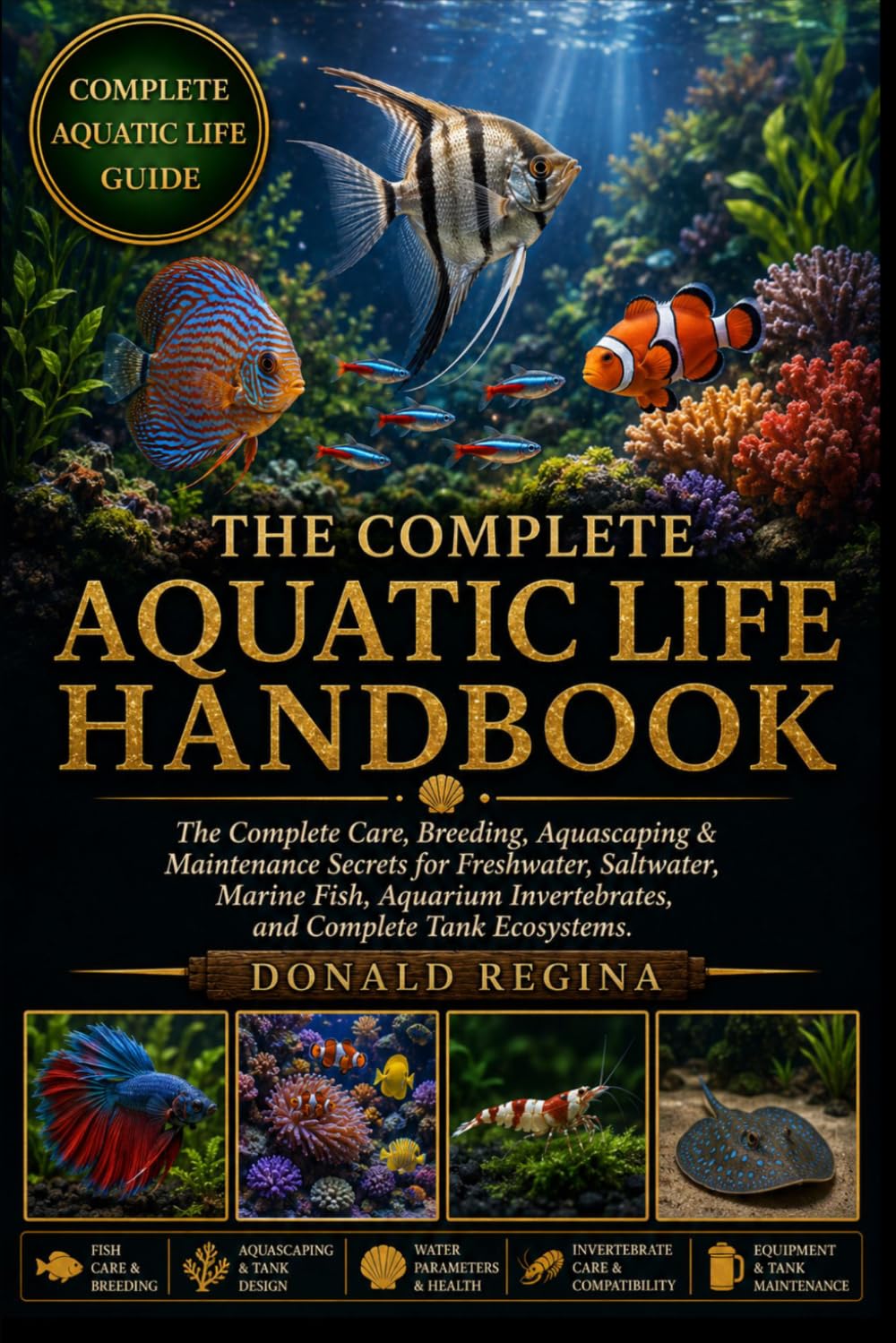 ler totalmente The Complete Aquatic Life Handbook: The Complete Care, Breeding, Aquascaping & Maintenance Secrets for Freshwater, Saltwater, Marine Fish, Aquarium Invertebrates, and Complete Tank Ecosystems.