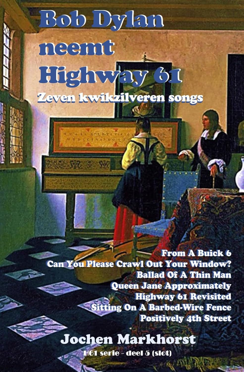 ler totalmente Bob Dylan neemt Highway 61: Zeven kwikzilveren songs (De songs van Bob Dylan) (Dutch Edition)