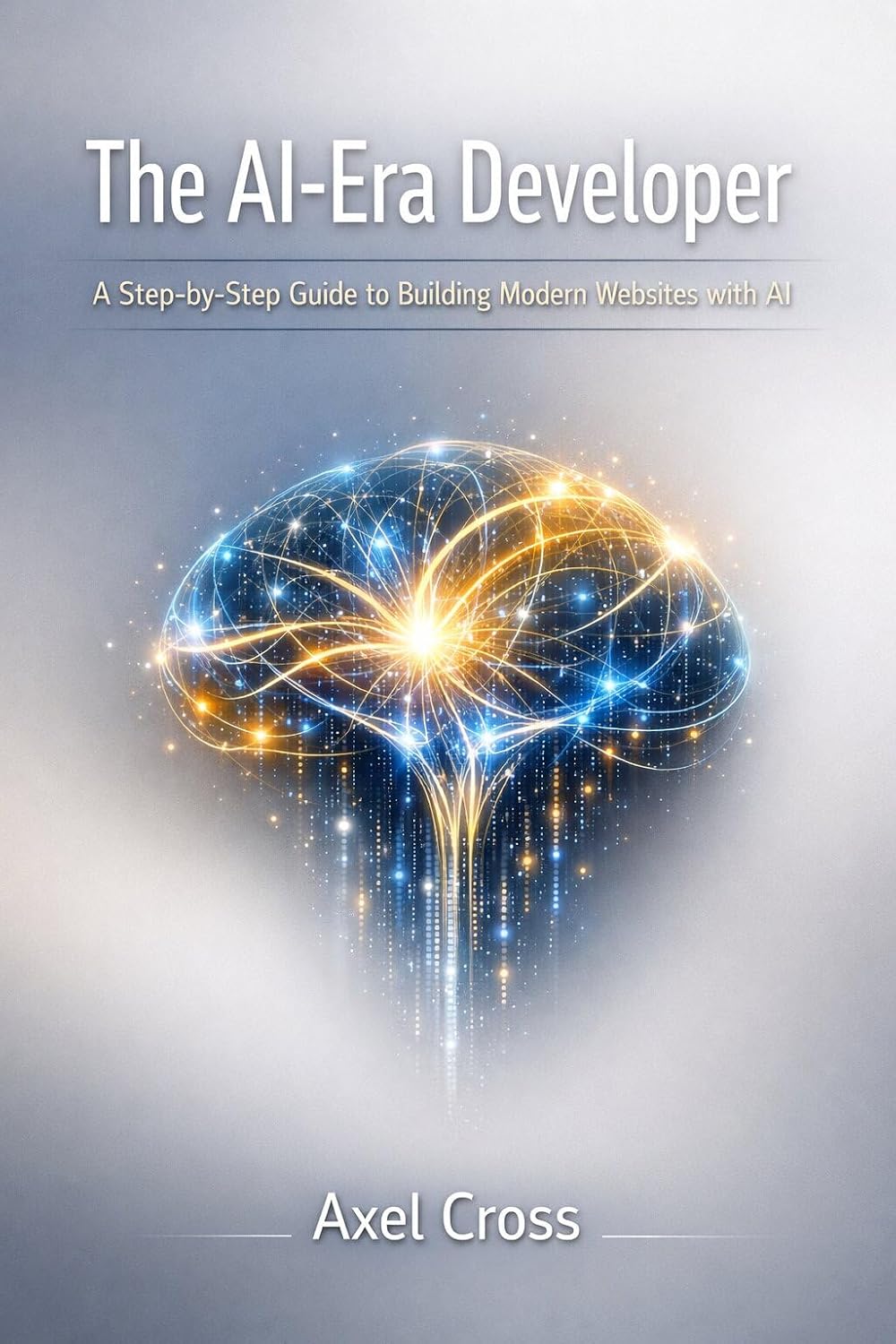 The AI-Era Developer: A Step-by-Step Guide to Building Modern Websites with AI (English Edition) baixar livro de graça