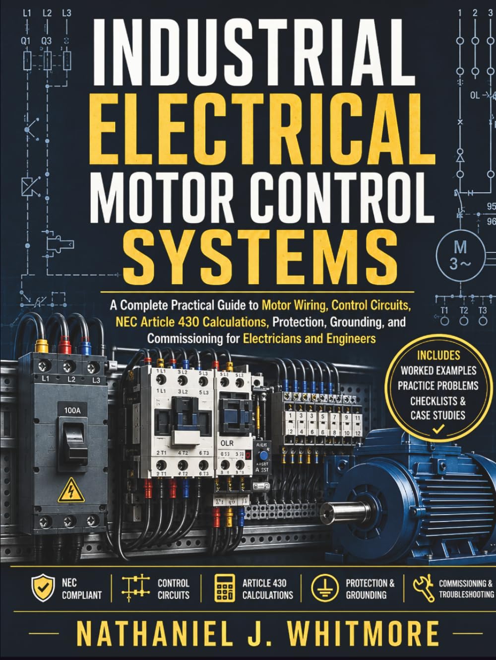 Industrial Electrical Motor Control Systems: A Complete Practical Guide to Motor Wiring, Control Circuits, NEC Article 430 Calculations, Protection,... Commissioning for Electricians and Engineers baixar o livro de graça