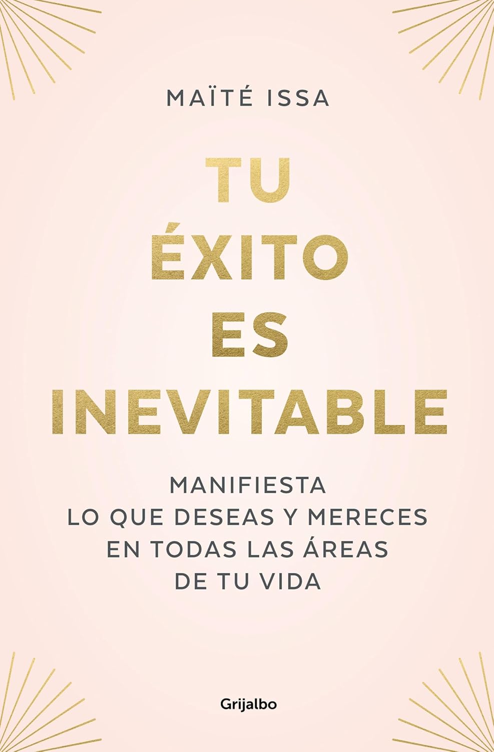 Tu éxito es inevitable: Manifiesta lo que deseas y mereces en todas las áreas de tu vida (Spanish Edition)