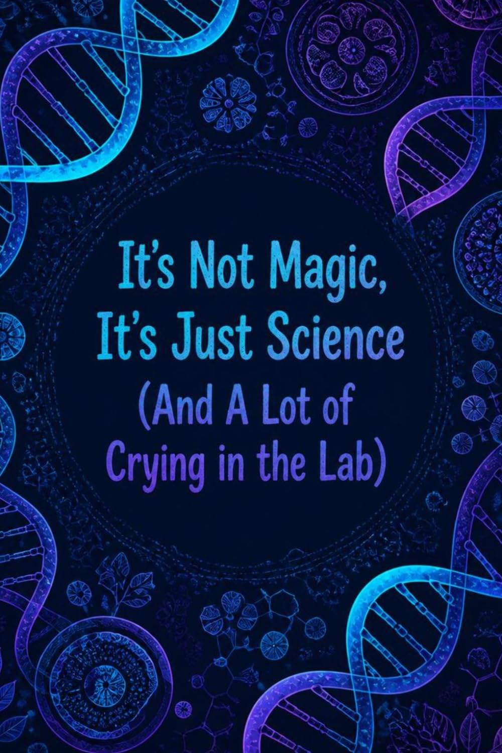 It's Not Magic, It's Just Science (And A Lot of Crying in the Lab)