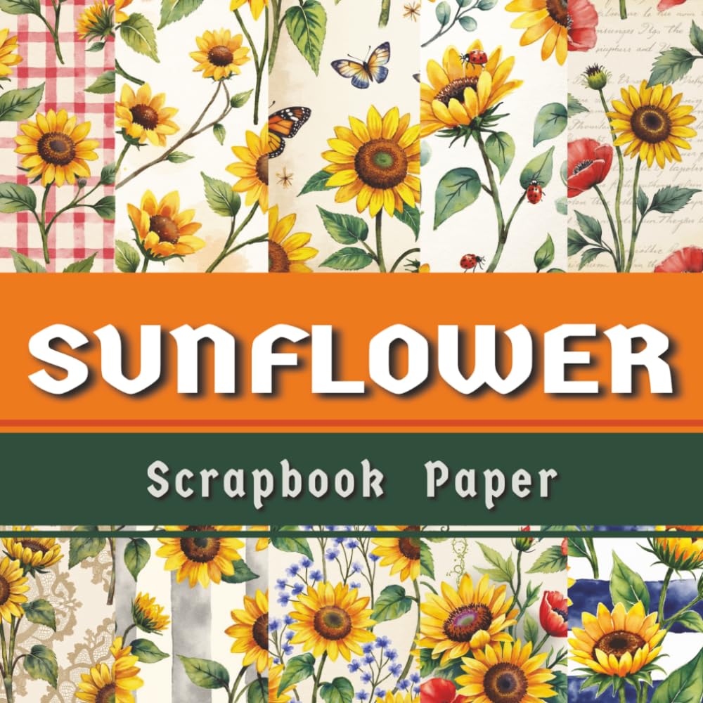Sunflower Scrapbook Paper: 30 Double-Sided Sunflower Patterns for Scrapbooking, Junk Journals, Card Making and Paper Crafts baixar o livro de graça