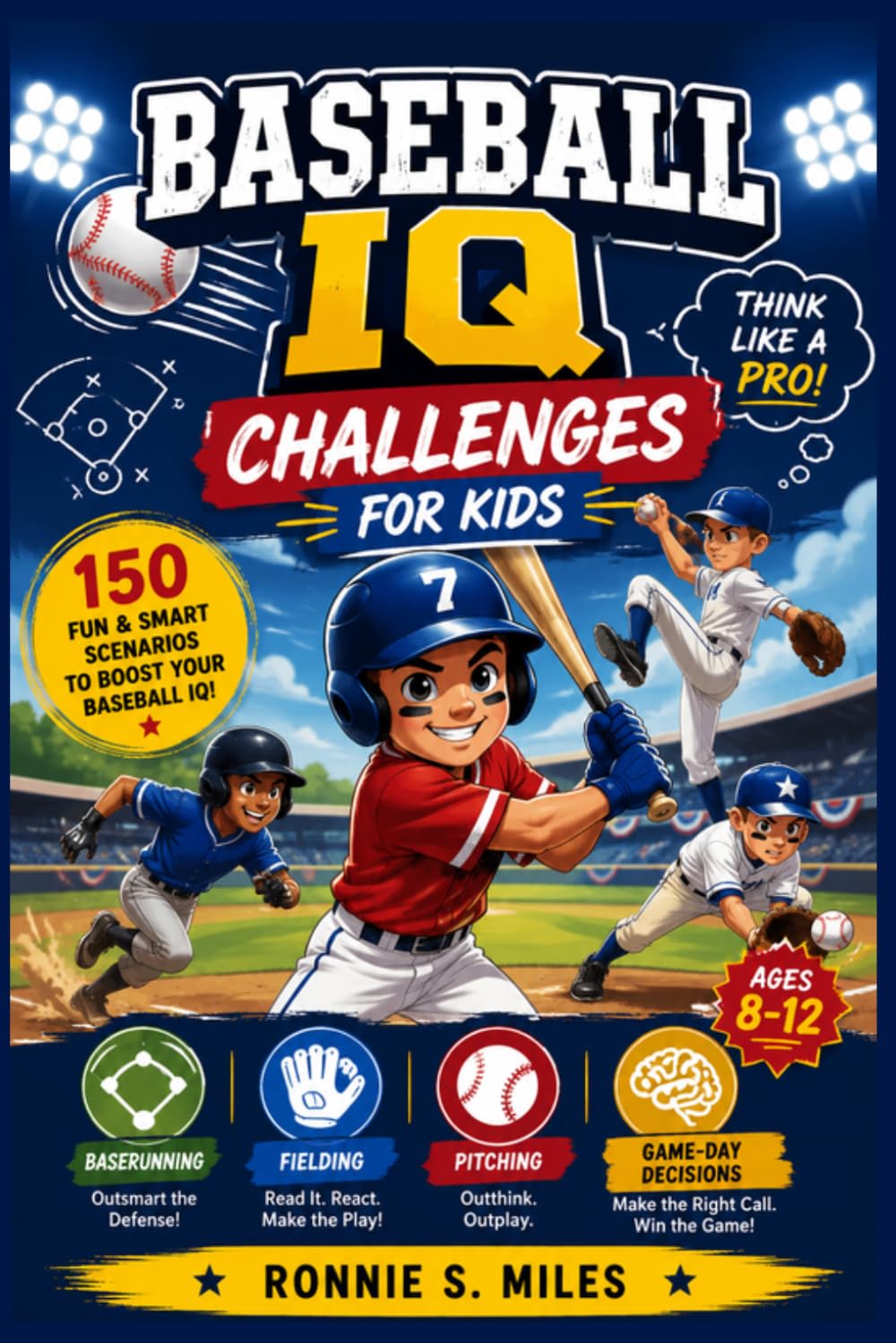capítulo por capítulo baixar Baseball IQ Challenges for Kids: Think Like a Pro with 150 Baserunning, Fielding, Pitching, and Game-Day Decision Scenarios for Ages 8-12