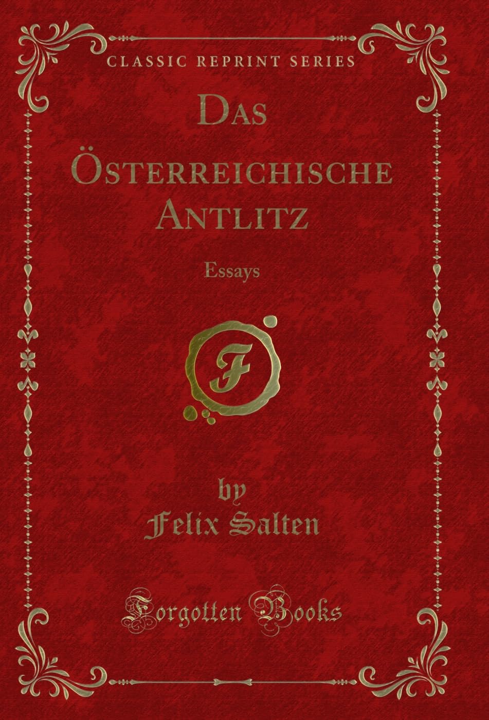 Das Ã–sterreichische Antlitz: Essays (Classic Reprint) (German Edition)