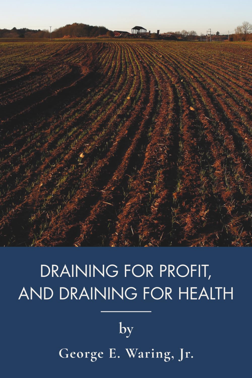 Draining for Profit, and Draining for Health: An 1867 Homesteading Guide to Sustainable Living (Annotated) baixar livro de graça