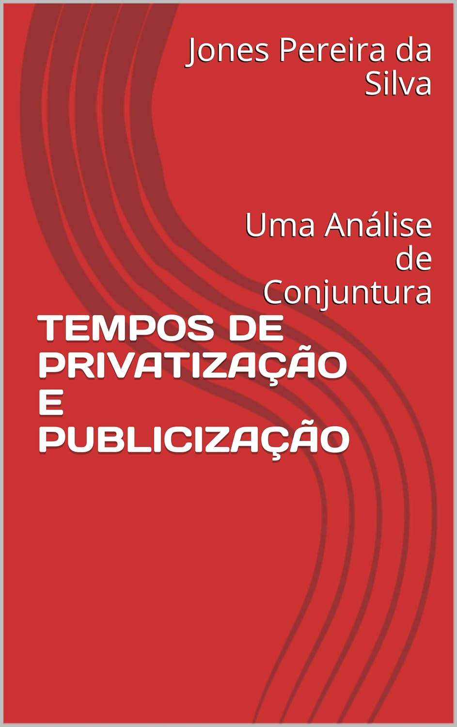 TEMPOS DE PRIVATIZAÇÃO E PUBLICIZAÇÃO: Uma Análise de Conjuntura baixar livro de graça