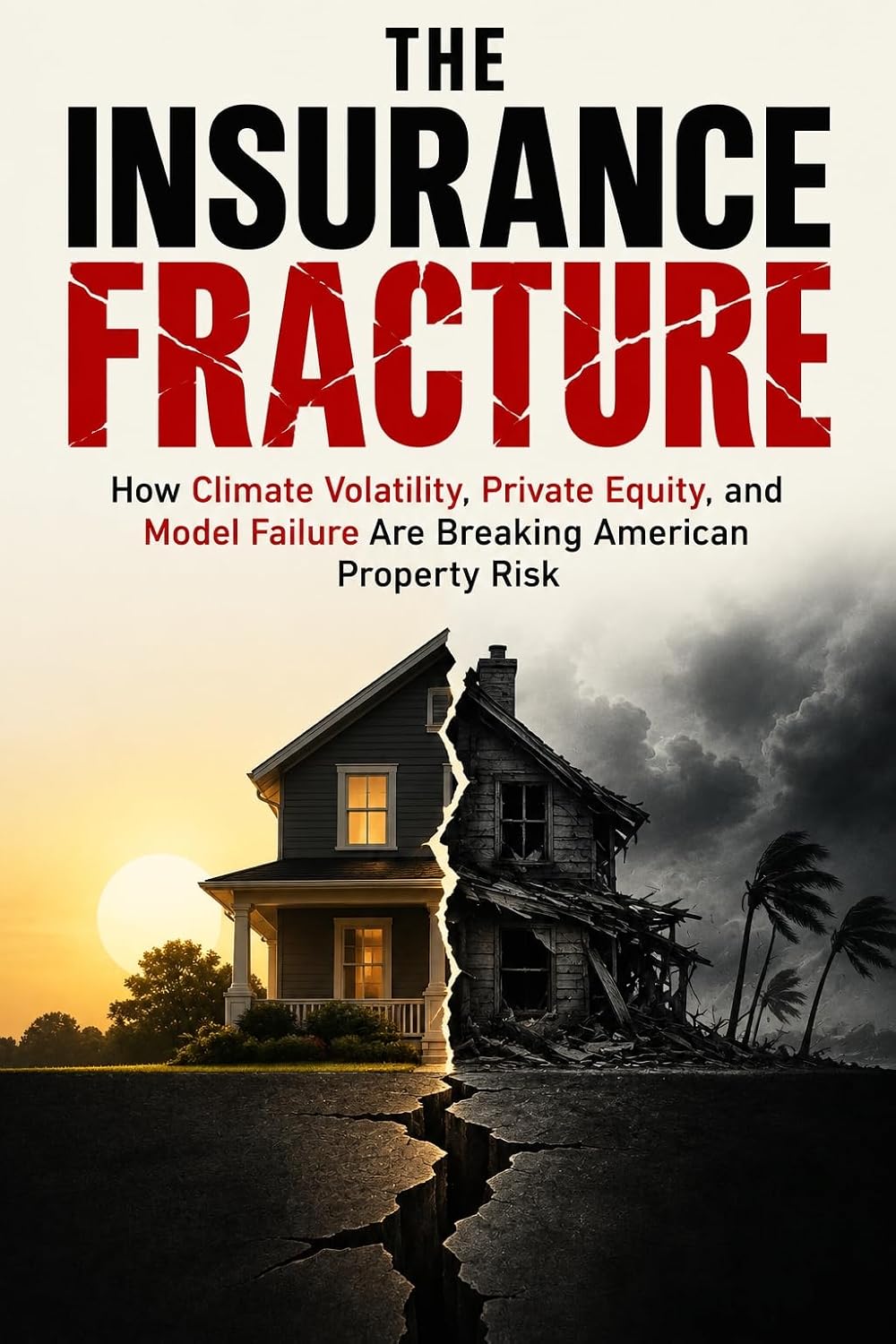 capítulo por capítulo baixar The Insurance Fracture: How Climate Volatility, Private Equity, and Model Failure Are Breaking American Property Risk (English Edition)
