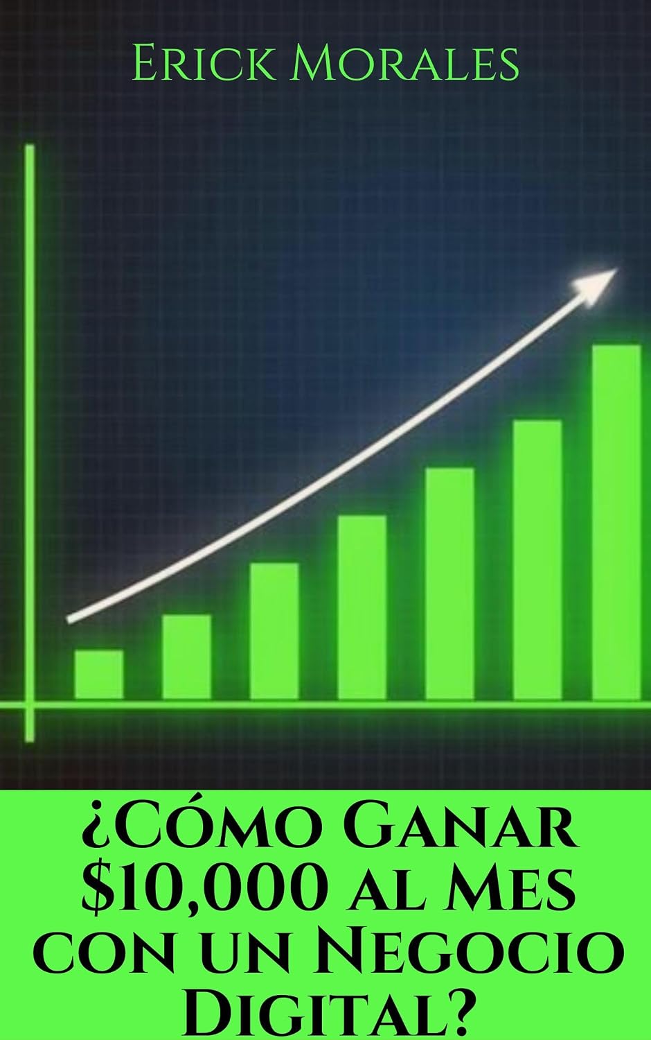 ler totalmente ¿Cómo ganar $10,000 al mes con un negocio digital? (Spanish Edition)
