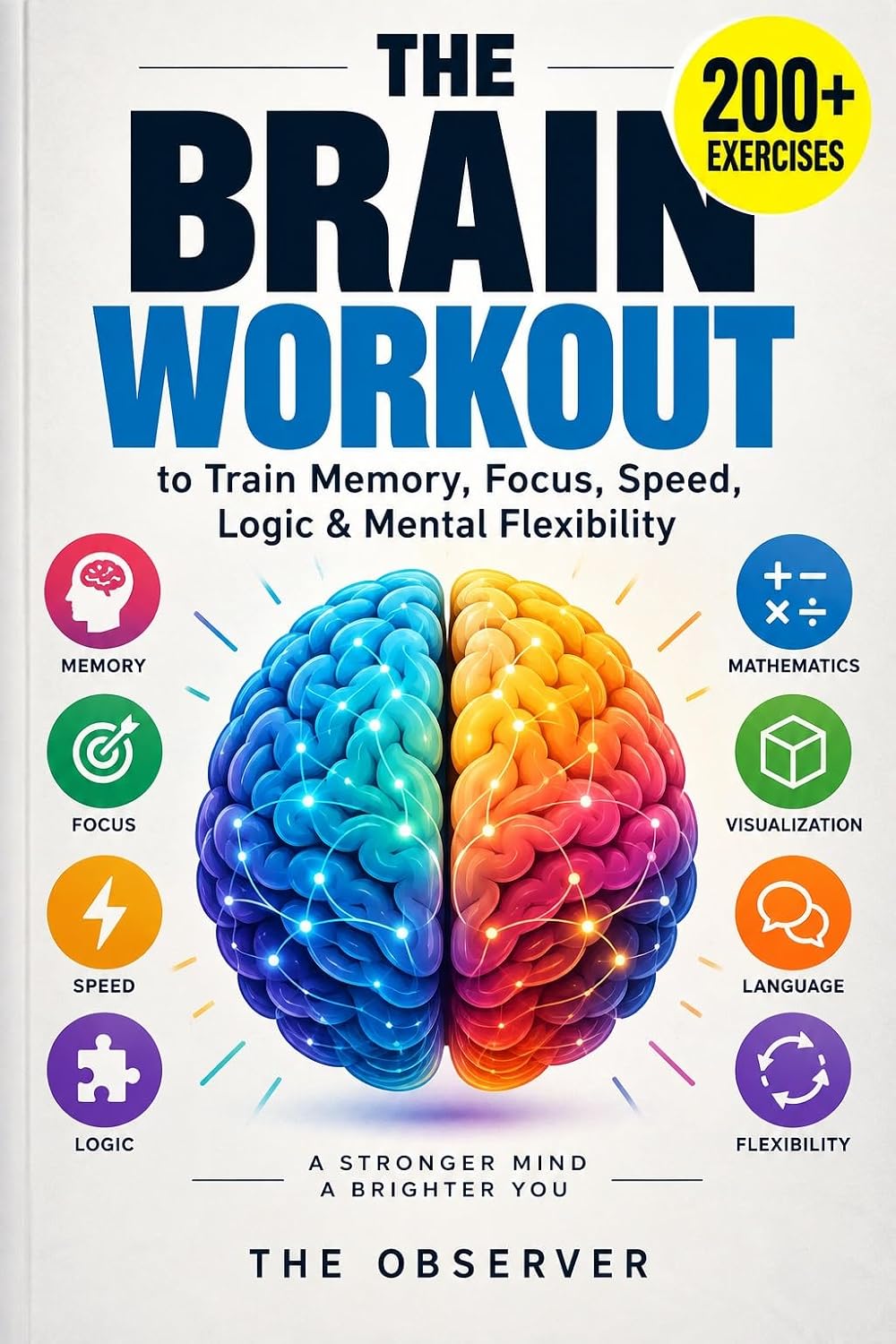 ler totalmente THE BRAIN WORKOUT: 200+ Exercises to Train Memory, Focus, Speed, Logic & Mental Flexibility (English Edition)