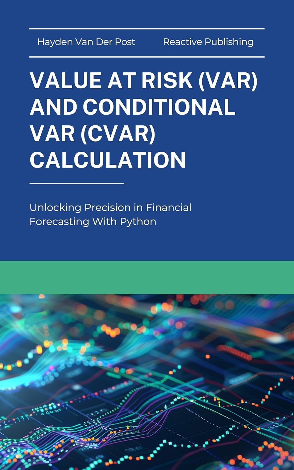 Value at Risk (VaR) and Conditional VaR (CVaR) Calculation: Unlocking Precision in Financial Forecasting With Python (English Edition) baixar livro de graça