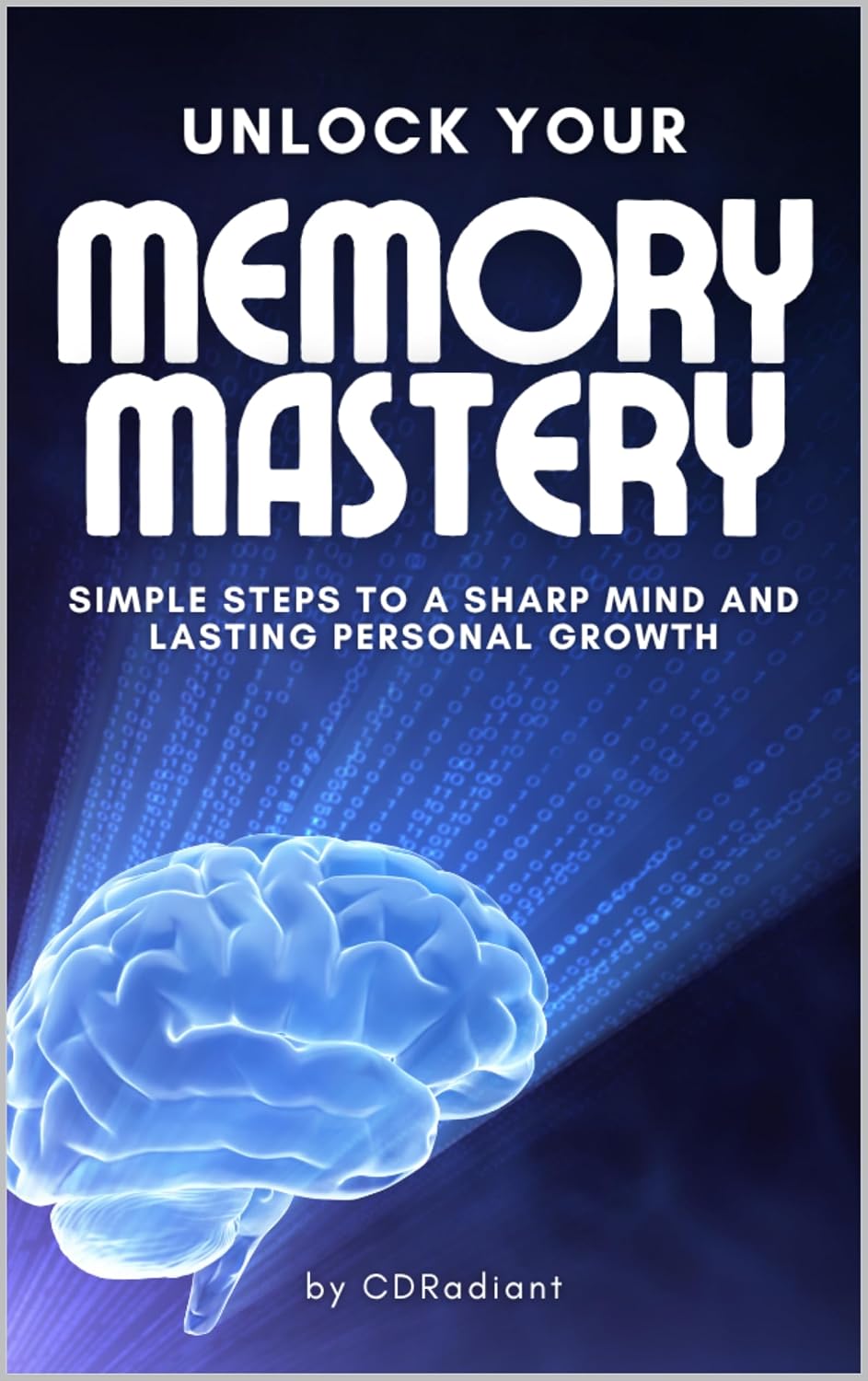 ler totalmente Memory Mastery: Simple Steps to a Sharp Mind and Lasting Personal Growth (English Edition)