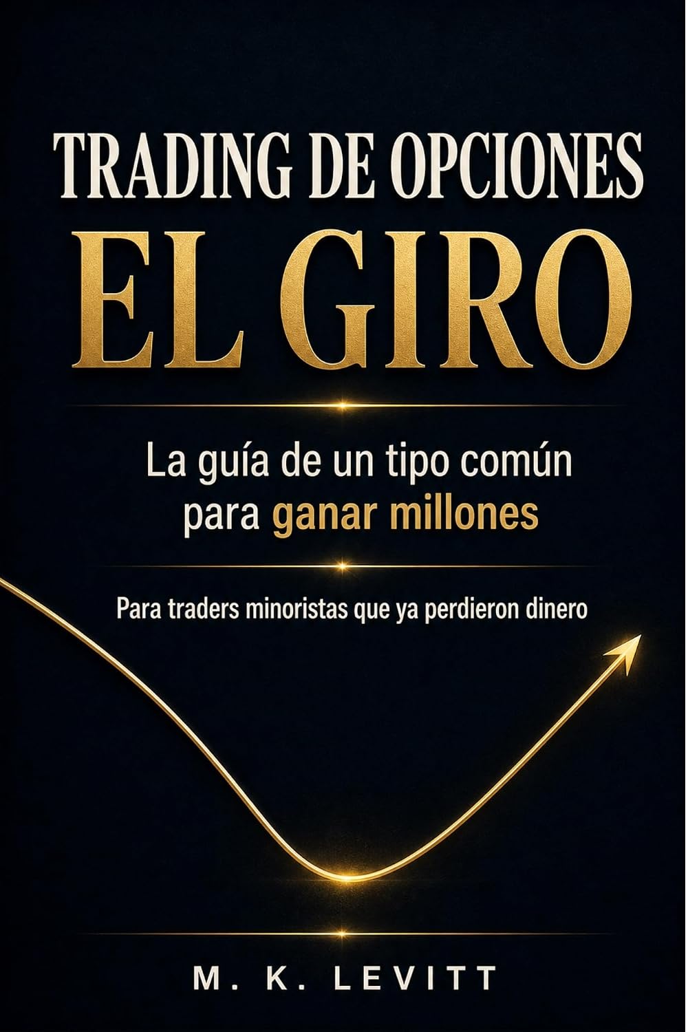 ler totalmente Trading de Opciones: El Giro: La guía de un tipo común para ganar millones (Spanish Edition)