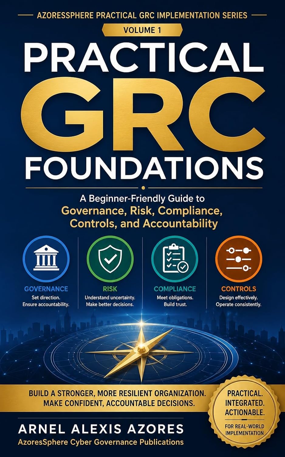 ler totalmente Practical GRC Foundations: A Beginner-Friendly Guide to Governance, Risk, Compliance, Controls, and Accountability (Practical GRC Made Practical Series Book 1) (English Edition)