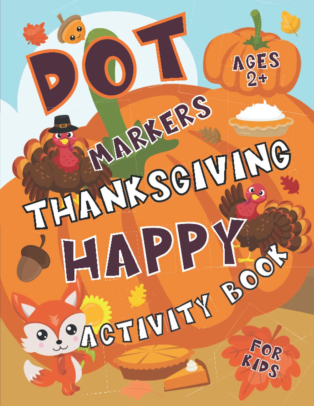 ler totalmente Happy Thanksgiving Dot Markers Activity Book for Kids Ages 2+: Easy Guided BIG DOTS Coloring Book for Toddlers (Art Paint Daubers Activity Book for Kids Ages 2-5)