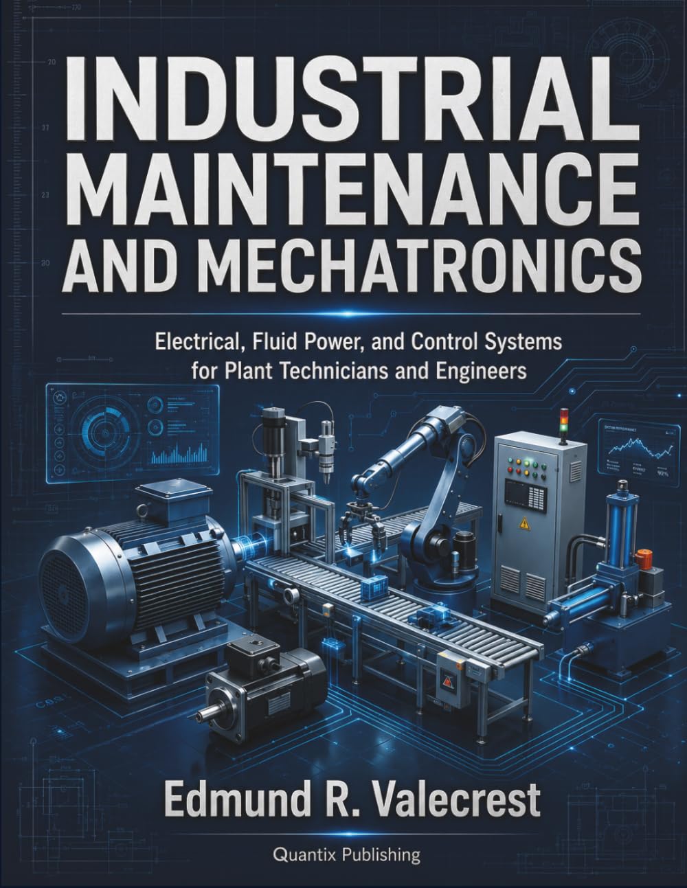 Industrial Maintenance and Mechatronics: Electrical, Fluid Power, and Control Systems for Plant Technicians and Engineers baixar livro de graça