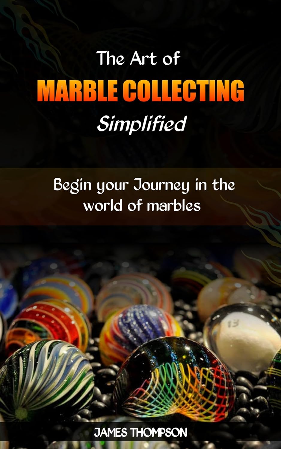 THE ART OF MARBLE COLLECTING SIMPLIFIED: Begin your Journey in the world of marbles (English Edition) baixar livro de graça