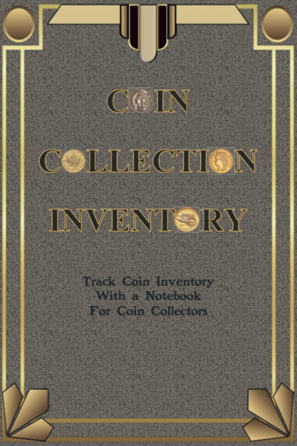 Coin Collection Inventory: Track Coin Inventory with a Notebook for Coin Collectors baixar o livro de graça