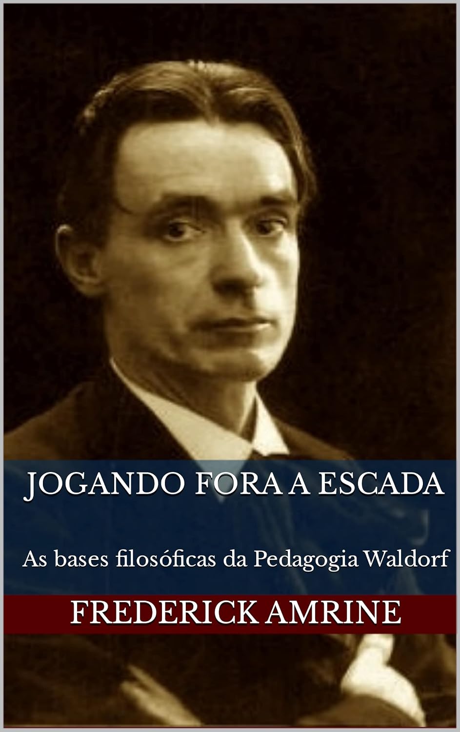 Jogando fora a escada: As bases filosóficas da Pedagogia Waldorf baixar livro de graça