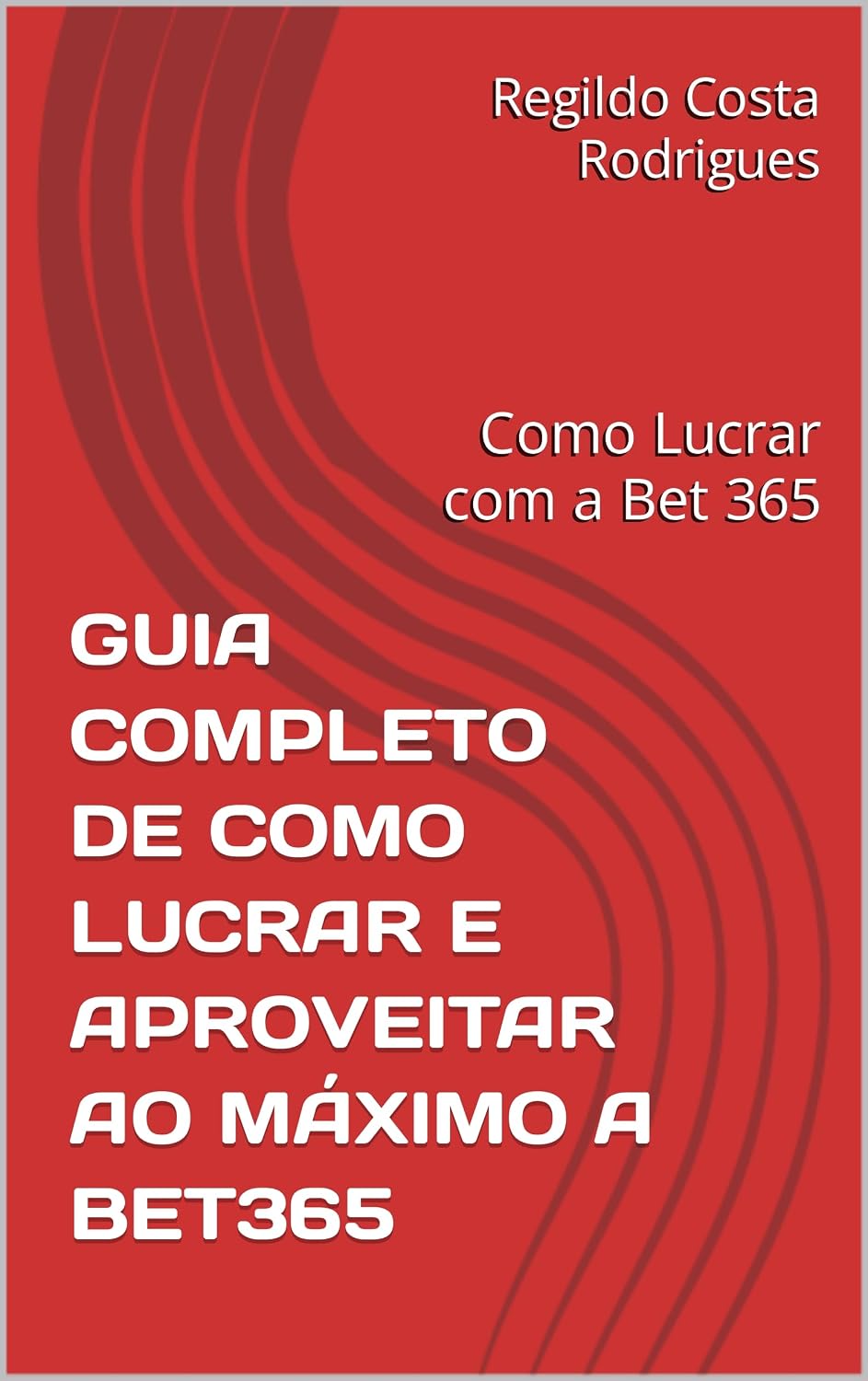 ler totalmente GUIA COMPLETO DE COMO LUCRAR E APROVEITAR AO MÁXIMO A BET365: Como Lucrar com a Bet 365