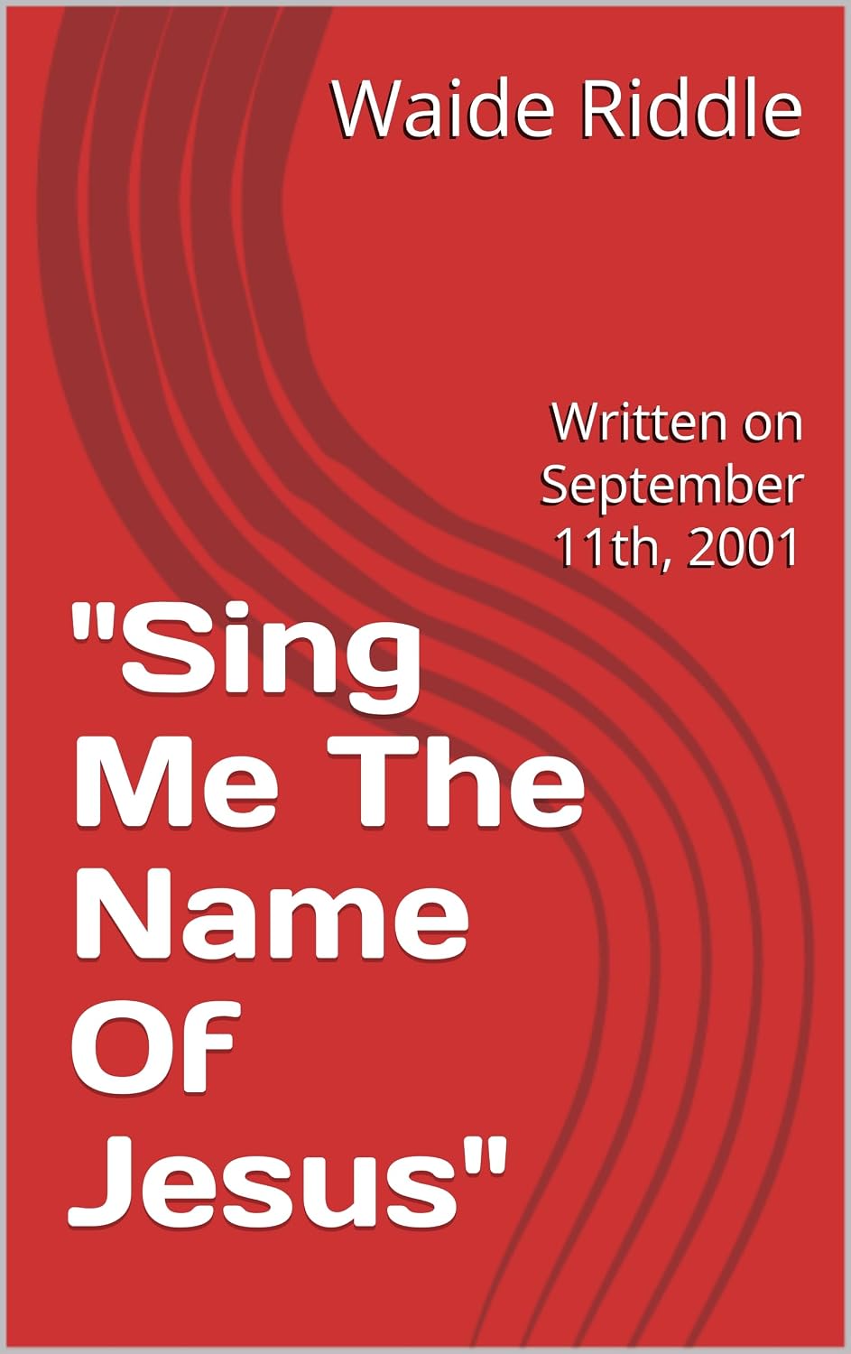 ler totalmente "Sing Me The Name Of Jesus": Written on September 11th, 2001 (English Edition)