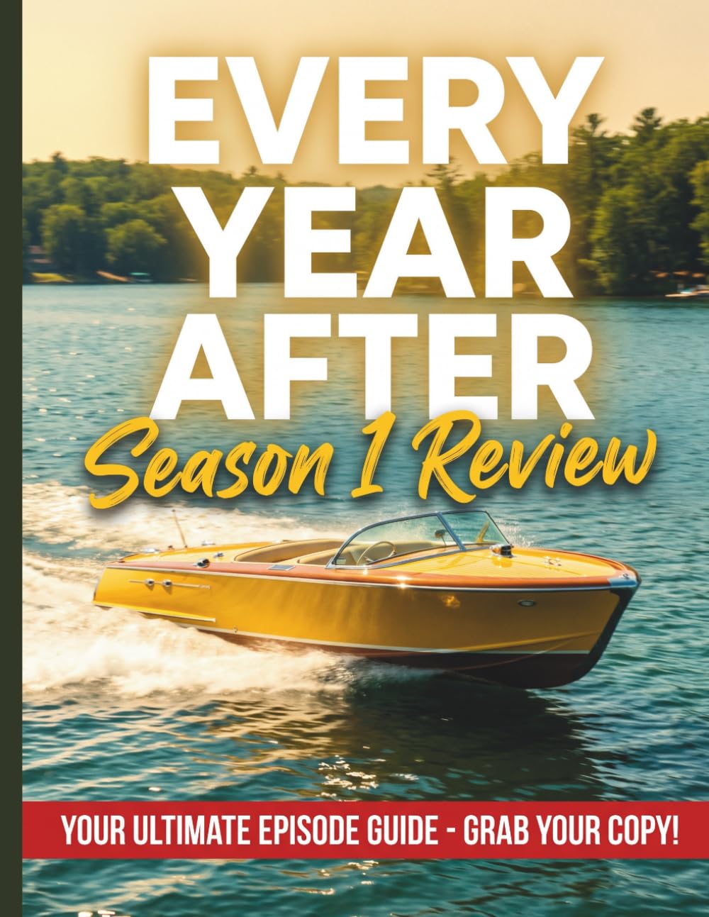 Every Year After Season 1 Review: An Unofficial Companion Guide, Episode Breakdowns, Character Arcs, and Thematic Analysis of the Hit Show baixar livro de graça