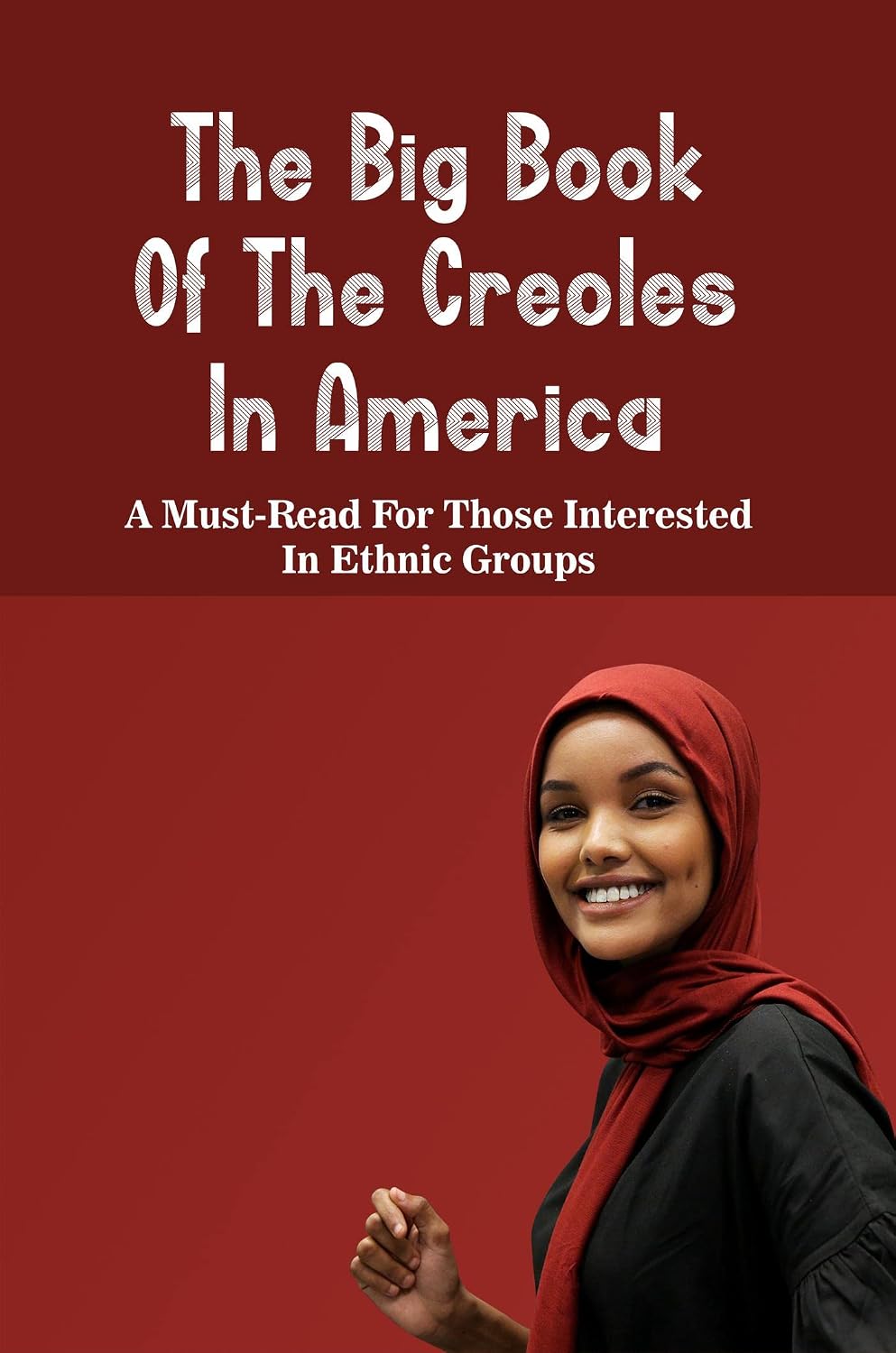 The Big Book Of The Creoles In America: A Must-Read For Those Interested In Ethnic Groups (English Edition) baixar livro de graça