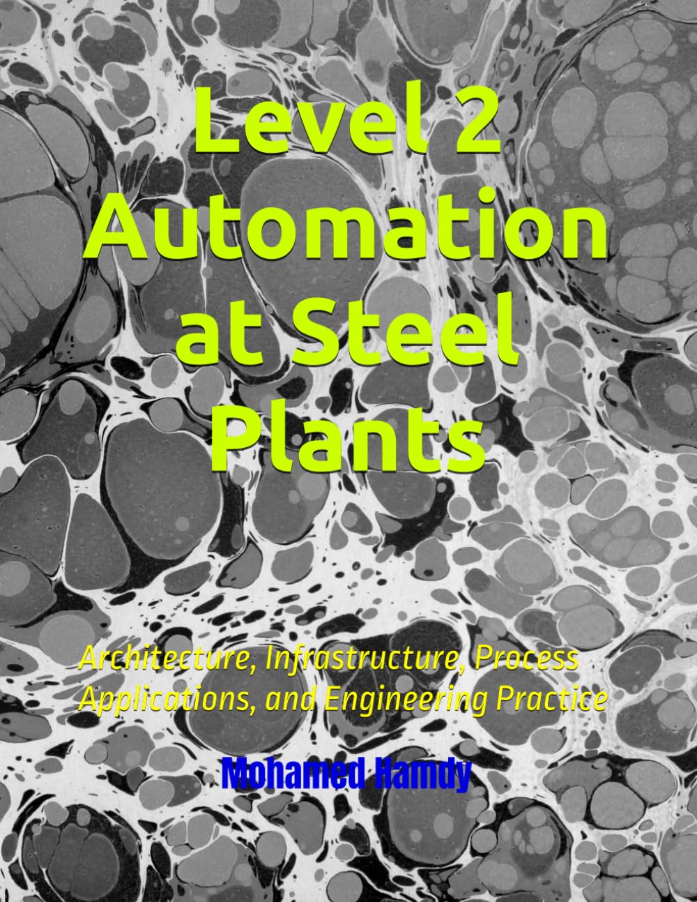 Level 2 Automation at Steel Plants: Architecture, Infrastructure, Process Applications, and Engineering Practice (Advanced information in the field of iron and steel manufacturing) baixar livro de graça