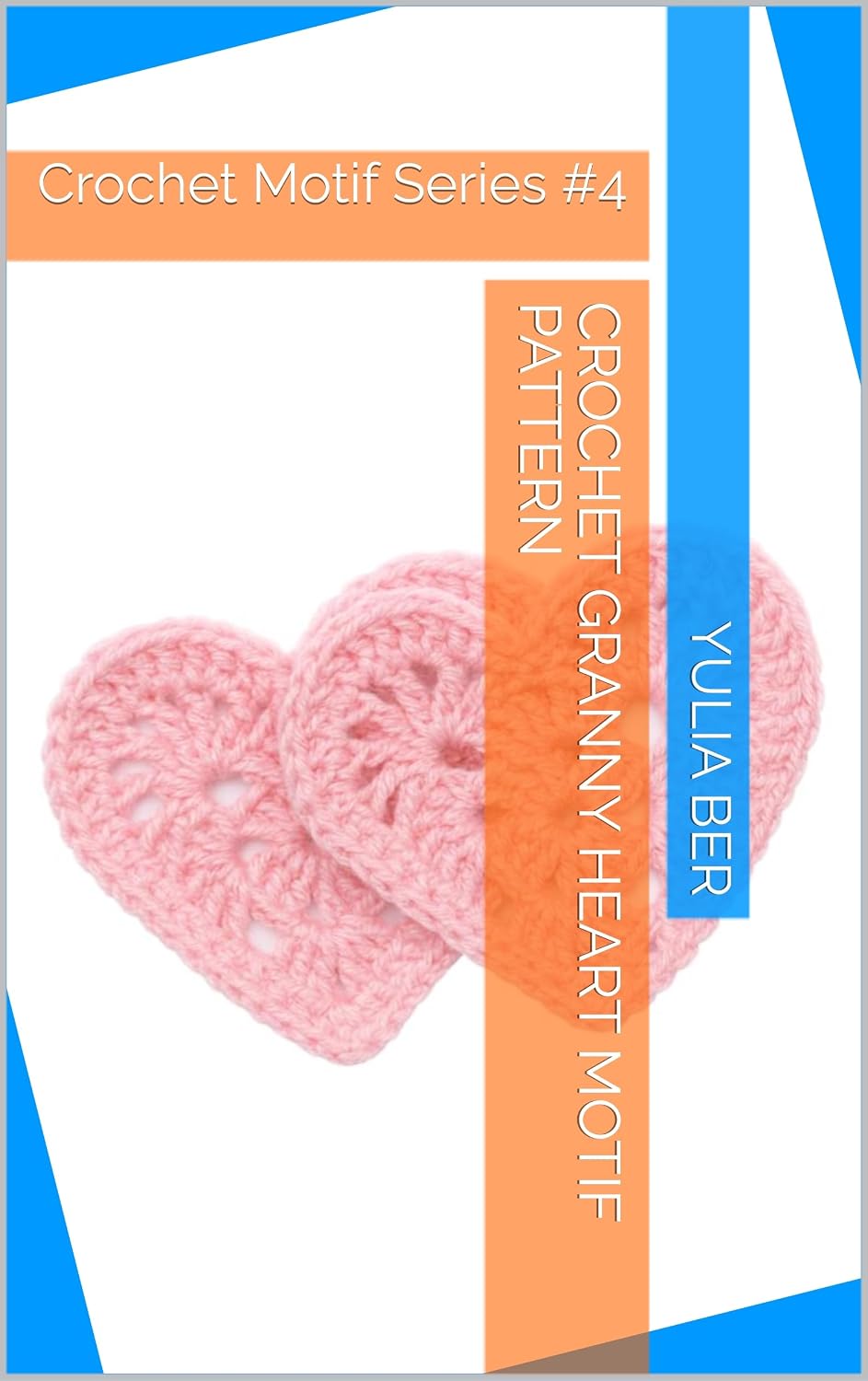 Crochet Granny Heart Motif Pattern: Crochet Motif Series #4 (Modern Crochet Pattern Collection) (English Edition) baixar livro de graça