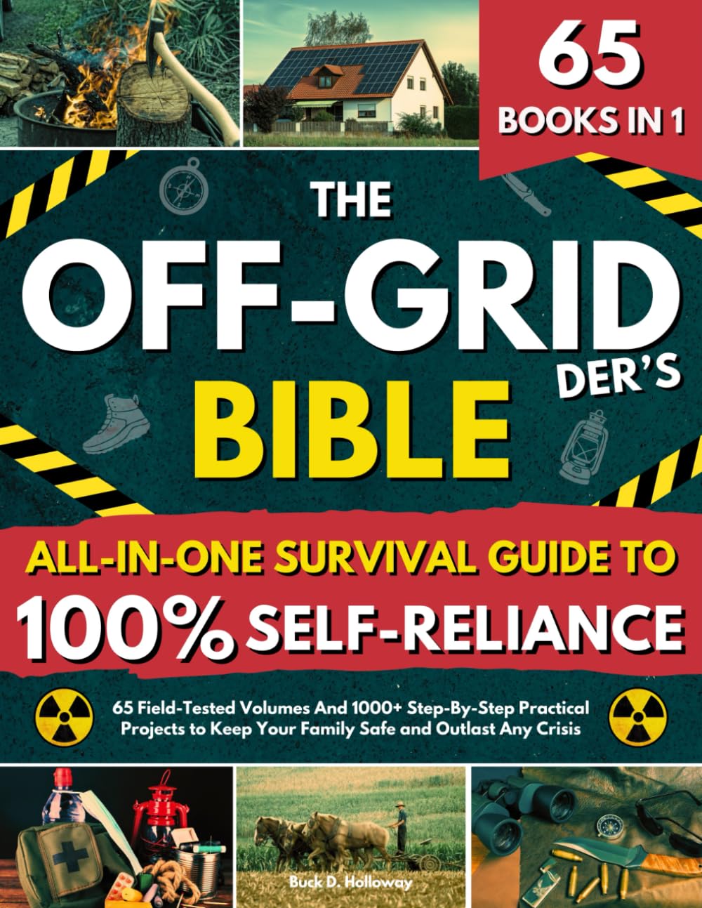 The Off-Gridder’s Bible • All-in-One Survival Guide To 100% Self-Reliance: 1000+ Step-By-Step Field-Tested DIY Projects in 65 Volumes to Keep Your Family Safe and Outlast Any Crisis baixar livro de graça