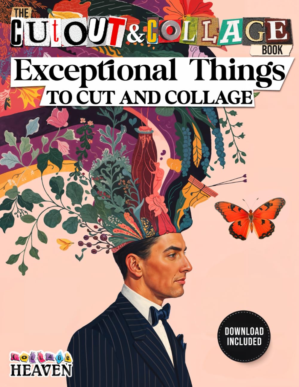 The Cut Out And Collage Book Exceptional Things To Cut & Collage: Botanicals, Mythical creatures, People, Fish, Butterflies, Clowns, Fairy Wings &... Mixed Media Artists (Cut and Collage Books) baixar livro de graça