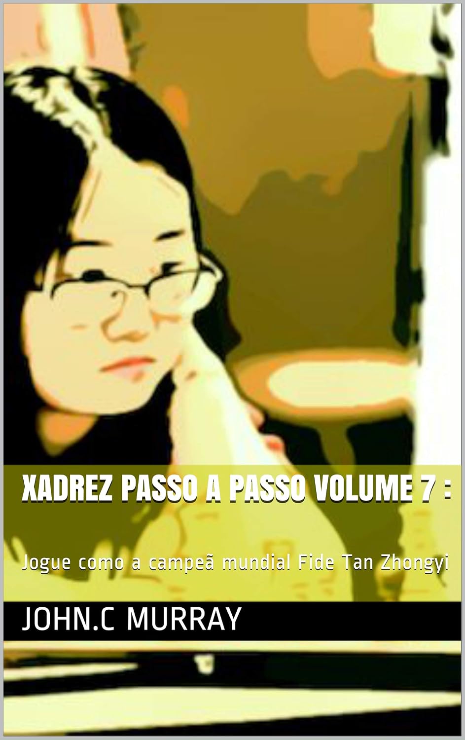 capítulo por capítulo baixar Xadrez passo a passo volume 7:: Jogue como a campeã mundial Fide Tan Zhongyi