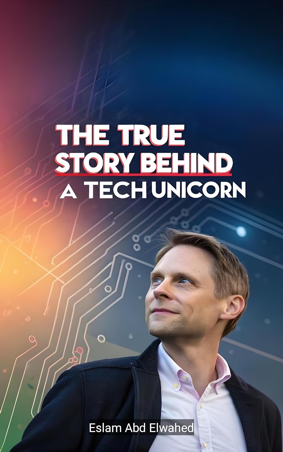 ler totalmente The True Story Behind a Tech Unicorn: 100 True Stories of Startup Legends (Billionaires and Success Book 10) (English Edition)