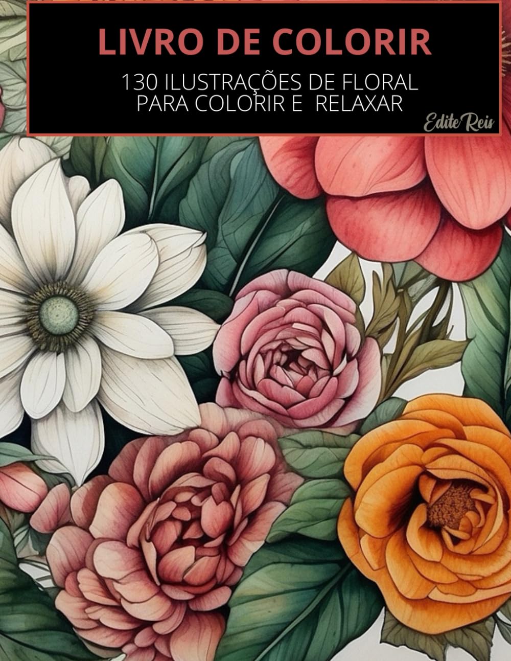 ler totalmente LIVRO COM ILUSTRAÇÕES FLORAIS PARA COLORIR: Flores encantadoras que transformam cada página em uma experiência de paz (Portuguese Edition)