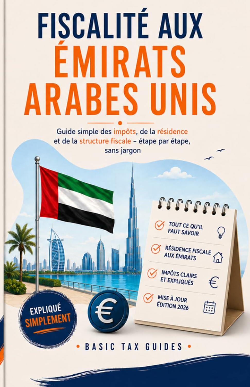 FISCALITÉ AUX ÉMIRATS ARABES UNIS: Guide simple des impôts, de la residence et de la strusture fiscale - étape par étape, sans jargon (Basic Tax Guides) (French Edition) baixar livro de graça