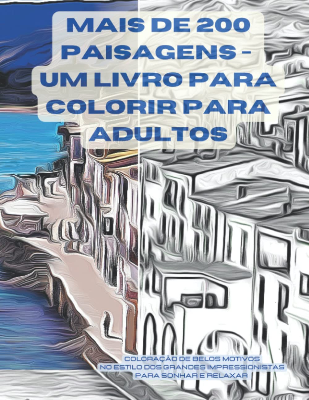 capítulo por capítulo baixar Mais de 200 Paisagens - Um livro para colorir para adultos: Coloração de belos motivos no estilo dos grandes impressionistas para sonhar e relaxar (Portuguese Edition)
