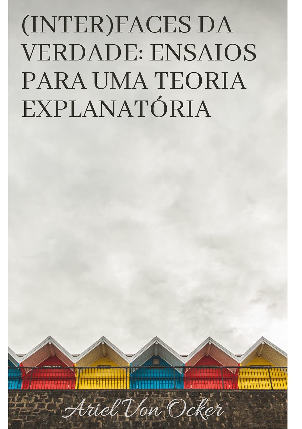 ler totalmente (INTER)FACES DA VERDADE:: UM ENSAIO PARA UMA TEORIA EXPLANATÓRIA